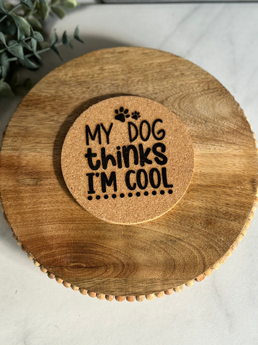 Dog Thinks I'm Cool Cork Coaster